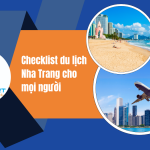 Checklist Chuẩn Bị Du Lịch Nha Trang Hoàn Hảo Ai Cũng Cần